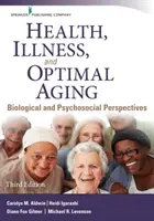 Sănătate, boală și îmbătrânire optimă: Perspective biologice și psihosociale - Health, Illness, and Optimal Aging: Biological and Psychosocial Perspectives