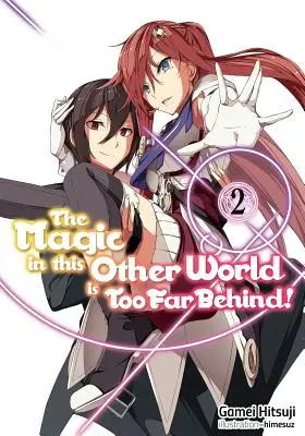 Magia din această altă lume este prea departe în urmă! Volumul 2 - The Magic in This Other World Is Too Far Behind! Volume 2