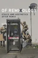 De Remixologie: Etică și estetică după Remix - Of Remixology: Ethics and Aesthetics After Remix