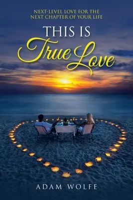 Aceasta este dragostea adevărată: Dragoste de nivel următor pentru următorul capitol al vieții tale - This Is True Love: Next-Level Love for the Next Chapter of Your Life