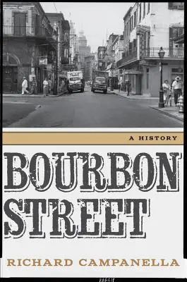 Bourbon Street: O istorie - Bourbon Street: A History