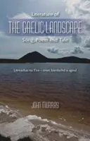 Literatura peisajului gaelic - cântec, poem și poveste - Literature of the Gaelic Landscape - Song, Poem and Tale