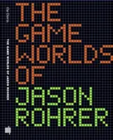 Lumile jocurilor lui Jason Rohrer - The Game Worlds of Jason Rohrer