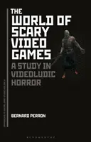 Lumea jocurilor video înfricoșătoare: Un studiu al ororii videoludice - The World of Scary Video Games: A Study in Videoludic Horror