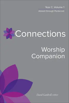 Connections Worship Companion, Anul C, Vol. 1 - Connections Worship Companion, Year C, Vol. 1