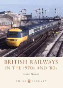 Căile ferate britanice în anii '70 și '80 - British Railways in the 1970s and '80s