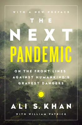 Următoarea pandemie: În prima linie împotriva celor mai grave pericole pentru omenire - The Next Pandemic: On the Front Lines Against Humankinds Gravest Dangers
