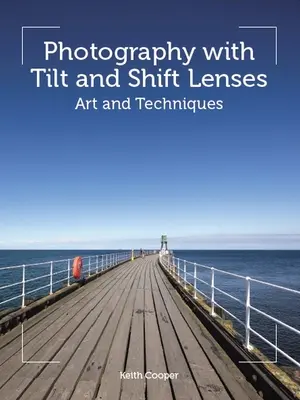 Fotografie cu obiective Tilt and Shift: Artă și tehnici - Photography with Tilt and Shift Lenses: Art and Techniques