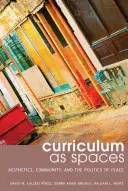 Curriculum ca spații: Estetica, comunitatea și politica locului - Curriculum as Spaces: Aesthetics, Community, and the Politics of Place