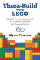 Thera-Build(r) cu Lego(r): O abordare terapeutică ludică pentru promovarea bunăstării emoționale la copii - Thera-Build(r) with Lego(r): A Playful Therapeutic Approach for Promoting Emotional Well-Being in Children