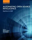 Automatizarea informațiilor din surse deschise: Algoritmi pentru Osint - Automating Open Source Intelligence: Algorithms for Osint