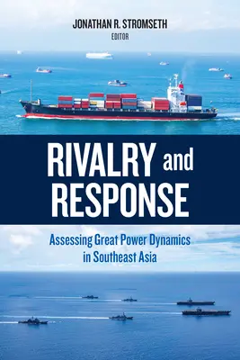 Rivalitate și răspuns: Evaluarea dinamicii marilor puteri în Asia de Sud-Est - Rivalry and Response: Assessing Great Power Dynamics in Southeast Asia