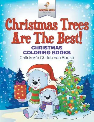 Pomii de Crăciun sunt cei mai buni! Cărți de colorat de Crăciun - Cărți de Crăciun pentru copii - Christmas Trees Are The Best! Christmas Coloring Books - Children's Christmas Books