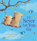 Nu te voi lăsa niciodată să pleci - I'll Never Let You Go