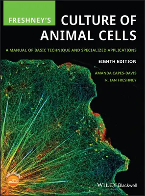 Freshney's Culture of Animal Cells: Un manual de tehnici de bază și aplicații specializate - Freshney's Culture of Animal Cells: A Manual of Basic Technique and Specialized Applications