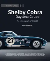 Shelby Cobra Daytona Coupe: Autobiografia lui Csx2300 - Shelby Cobra Daytona Coupe: The Autobiography of Csx2300