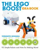 The Lego Boost Idea Book: 95 de roboți simpli și sfaturi pentru a face mai mulți! - The Lego Boost Idea Book: 95 Simple Robots and Hints for Making More!