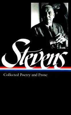 Wallace Stevens: Colecție de poezii și proză (Loa #96) - Wallace Stevens: Collected Poetry & Prose (Loa #96)