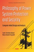 Filosofia protecției și securității sistemelor electrice - Proiectare și analiză asistată de calculator - Philosophy of Power System Protection and Security - Computer Aided Design and Analysis