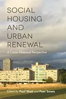 Locuințe sociale și reînnoire urbană: O perspectivă transnațională - Social Housing and Urban Renewal: A Cross-National Perspective