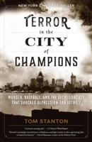 Teroare în orașul campionilor: Crimă, baseball și societatea secretă care a șocat Detroit-ul epocii depresiunii - Terror in the City of Champions: Murder, Baseball, and the Secret Society that Shocked Depression-era Detroit