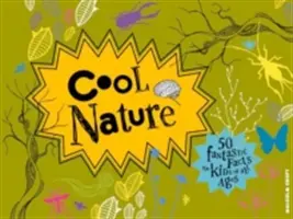 Cool Nature: 50 de fapte fantastice pentru copii de toate vârstele - Cool Nature: 50 Fantastic Facts for Kids of All Ages