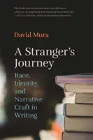 Călătoria străinului: Race, Identity, and Narrative Craft in Writing: Race, Identity, and Narrative Craft in Writing - Stranger's Journey: Race, Identity, and Narrative Craft in Writing
