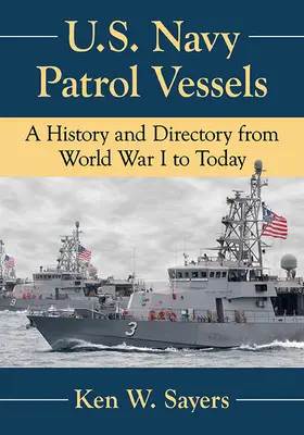 Navele de patrulare ale Marinei SUA: O istorie și un repertoriu de la Primul Război Mondial până în prezent - U.S. Navy Patrol Vessels: A History and Directory from World War I to Today