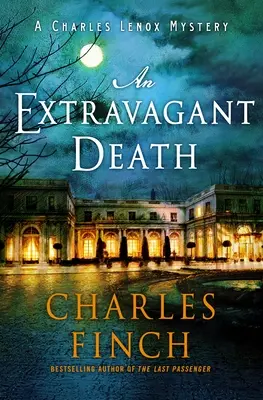 O moarte extravagantă: Un mister Charles Lenox - An Extravagant Death: A Charles Lenox Mystery