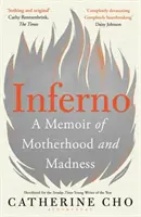 Inferno - Memorii despre maternitate și nebunie - Inferno - A Memoir of Motherhood and Madness