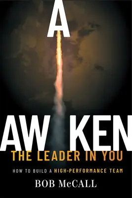 Trezește liderul din tine: Cum să construiți o echipă de înaltă performanță - Awaken the Leader in You: How to Build a High-Performance Team