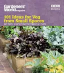 Lumea grădinarilor: 101 idei pentru legume din spații mici - Gardeners' World: 101 Ideas for Veg from Small Spaces