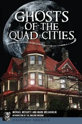 Fantomele din Quad Cities - Ghosts of the Quad Cities