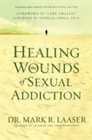 Vindecarea rănilor cauzate de dependența sexuală - Healing the Wounds of Sexual Addiction