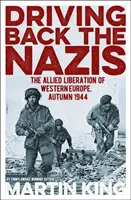Respingerea naziștilor - Eliberarea aliată a Europei de Vest, toamna anului 1944 (Driving Back the Nazis - The Allied Liberation of Western Europe, Autumn 1944) - Driving Back the Nazis - The Allied Liberation of Western Europe, Autumn 1944