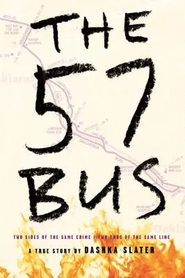 Autobuzul 57: Povestea adevărată a doi adolescenți și a crimei care le-a schimbat viața - The 57 Bus: A True Story of Two Teenagers and the Crime That Changed Their Lives