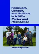 Feminism, gen și politică în Nbc's Parks and Recreation - Feminism, Gender, and Politics in Nbc's Parks and Recreation