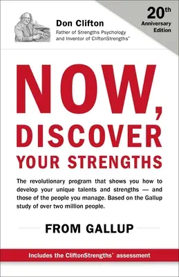 Acum, Descoperă-ți punctele forte: Programul revoluționar Gallup care îți arată cum să îți dezvolți talentele și punctele forte unice - Now, Discover Your Strengths: The Revolutionary Gallup Program That Shows You How to Develop Your Unique Talents and Strengths