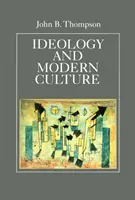 Ideologia și cultura modernă - Teoria socială critică în era comunicării de masă - Ideology and Modern Culture - Critical Social Theory in the Era of Mass Communication