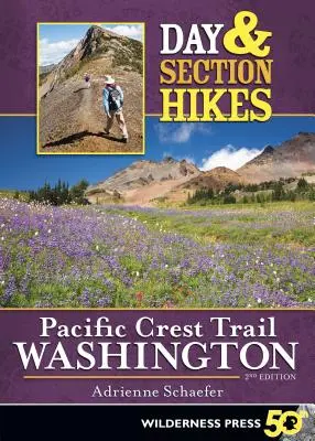 Drumeții de o zi și secțiuni Pacific Crest Trail: Washington - Day & Section Hikes Pacific Crest Trail: Washington