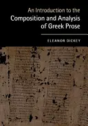 O introducere în compunerea și analiza prozei grecești - An Introduction to the Composition and Analysis of Greek Prose