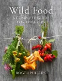Wild Food: Un ghid complet pentru căutători - Wild Food: A Complete Guide for Foragers