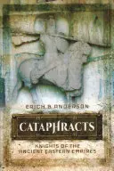 Cataphracts: Cavaleri ai vechilor imperii orientale - Cataphracts: Knights of the Ancient Eastern Empires