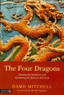 Cei patru dragoni: Curățarea meridianelor și trezirea coloanei vertebrale în Nei Gong - The Four Dragons: Clearing the Meridians and Awakening the Spine in Nei Gong