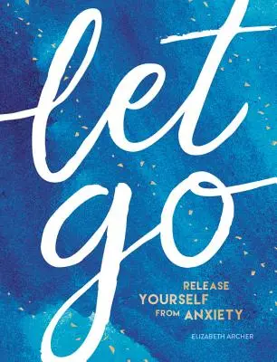 Let Go: Eliberați-vă de anxietate - Let Go: Release Yourself from Anxiety