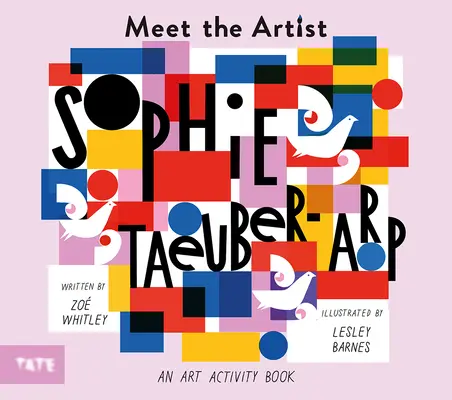 Faceți cunoștință cu artistul: Sophie Taeuber-Arp - Meet the Artist: Sophie Taeuber-Arp