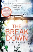 Breakdown: Thrillerul captivant al autorului bestsellerului Behind Closed Doors - Breakdown: The gripping thriller from the bestselling author of Behind Closed Doors