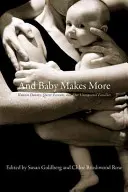Și Baby Makes More: Donatori cunoscuți, părinți queer și familiile noastre neașteptate - And Baby Makes More: Known Donors, Queer Parents, and Our Unexpected Families