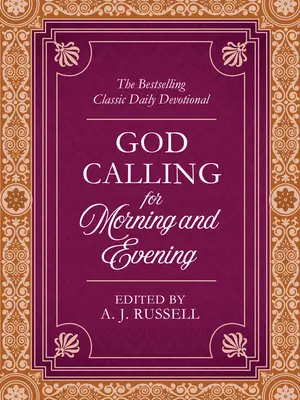 Chemarea lui Dumnezeu pentru dimineața și seara: Cel mai bine vândut devoțional clasic zilnic - God Calling for Morning and Evening: The Bestselling Classic Daily Devotional