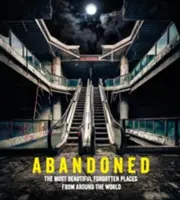 Abandonate: Cele mai frumoase locuri uitate din întreaga lume - Abandoned: The Most Beautiful Forgotten Places from Around the World